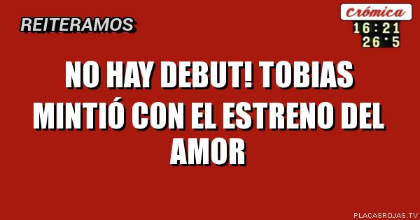 No hay Debut!
Tobias mintió
Con el estreno del amor