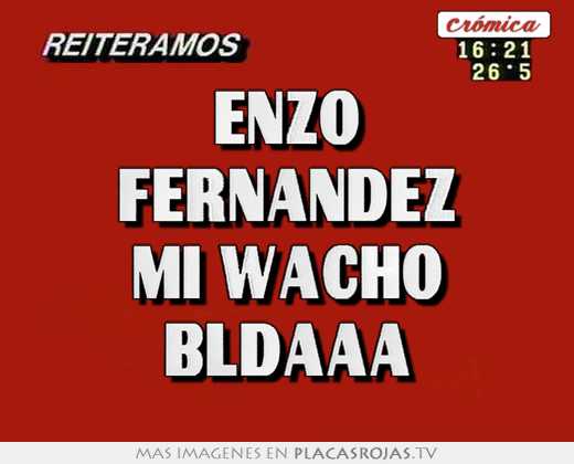 enzo fernandez mi wacho bldaaa