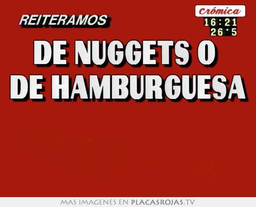de nuggets o de hamburguesa