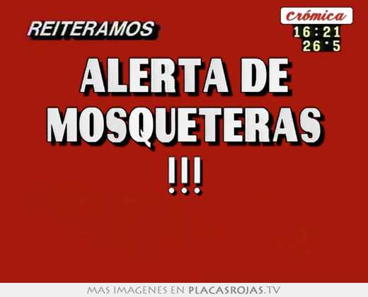 alerta de mosqueteras !!!