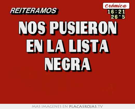 nos pusieron en la lista negra