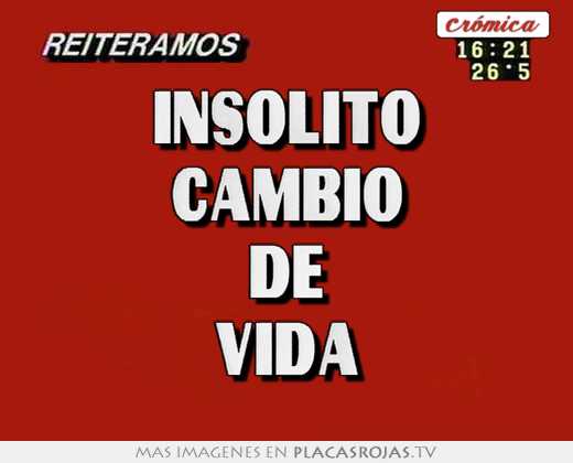 insólito cambio de vida
