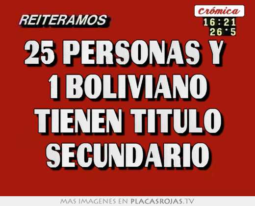 25 personas y 1 boliviano tienen titulo secundario