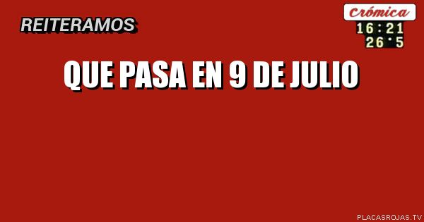 Que pasa en 9 de julio