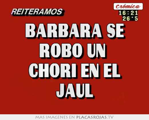 barbara se robó un chori en el jaúl
