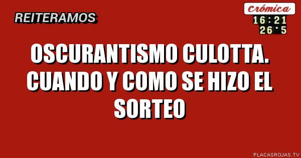 Oscurantismo culotta. Cuando y como se hizo el sorteo