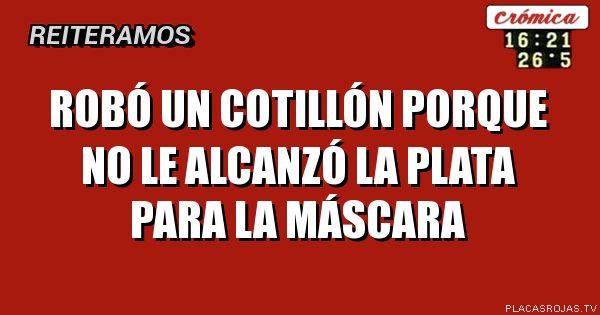 Robó un cotillón porque no le alcanzó la plata para la máscara