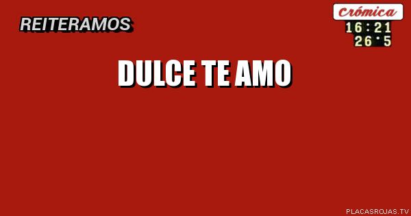 Dulce te amo