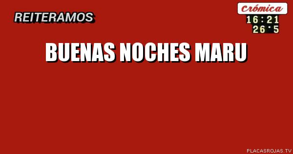 Buenas noches maru