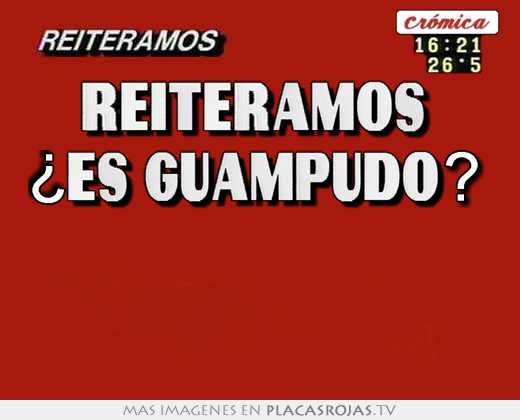 reiteramos ¿es guampudo?
