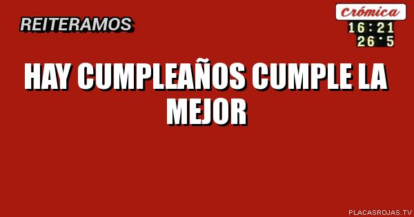 hay cumpleaños
cumple la mejor