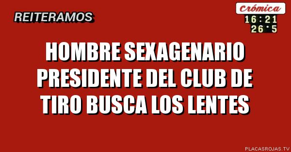 Hombre sexagenario presidente del club de tiro busca los lentes