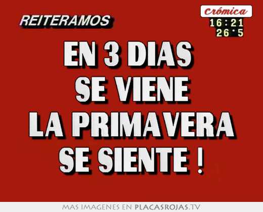 en 3 dÍas  se viene la primavera se siente !