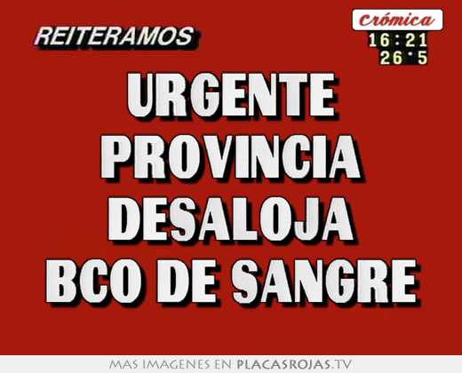 urgente provincia desaloja bco de sangre
