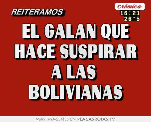 el galan que hace suspirar a las bolivianas