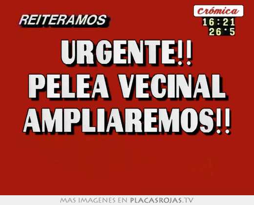 urgente!! pelea vecinal ampliaremos!!
