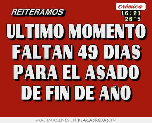 ultimo momento faltan 49 dias para el asado de fin de aÑo