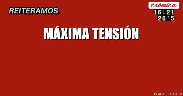 MÁXIMA TENSIÓN