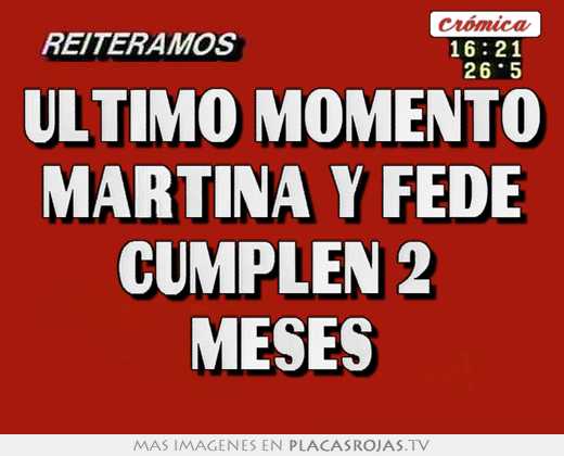 ultimo momento martina y fede cumplen 2 meses