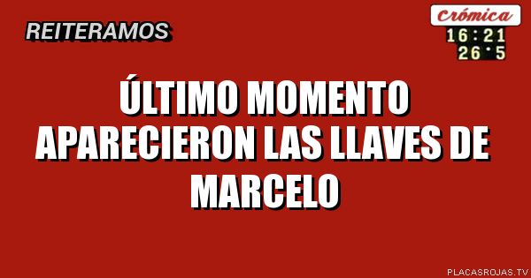 Último momento
Aparecieron las llaves
De Marcelo