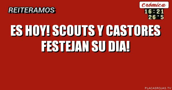 Es hoy!
Scouts y castores festejan su dia!