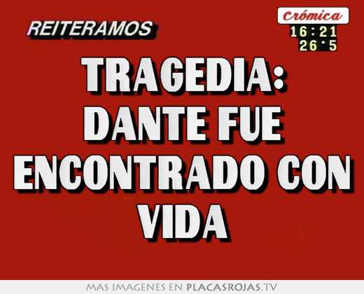 tragedia: dante fue encontrado con vida