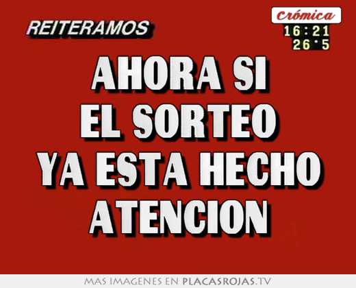 ahora si el sorteo ya esta hecho atencion
