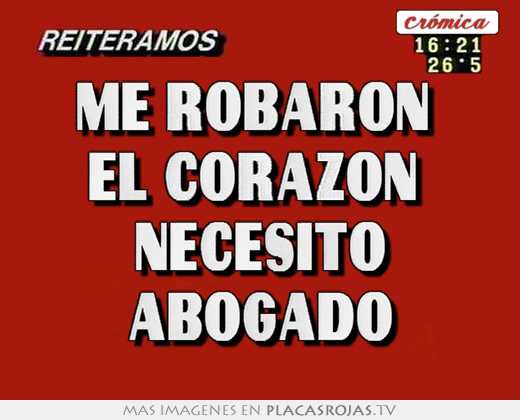 me robaron el corazón necesito abogado