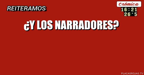 ¿Y los narradores?