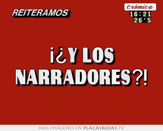 ¡¿y los narradores?!