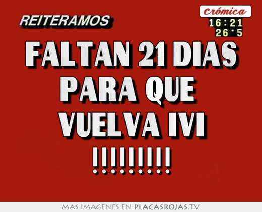 faltan 21 dias para que vuelva ivi !!!!!!!!!