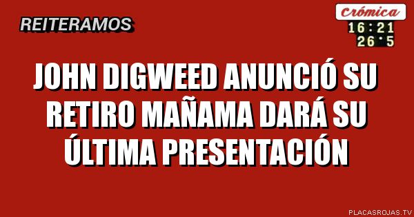 John digweed anunció su retiro mañama dará su última presentación