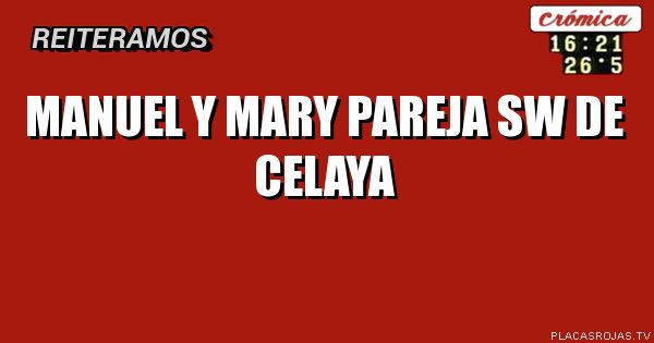 Manuel y Mary pareja sw de celaya