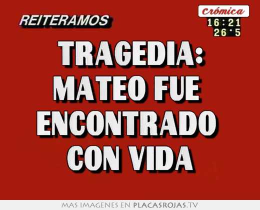 tragedia: mateo fue encontrado con vida