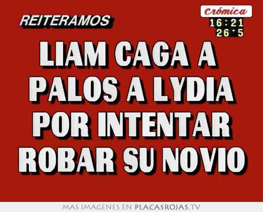 liam caga a palos a lydia por intentar robar su novio