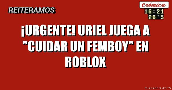 ¡URGENTE!
URIEL JUEGA A \"CUIDAR UN FEMBOY\" EN ROBLOX