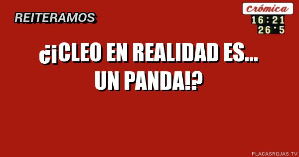 ¿¡CLEO EN REALIDAD ES... UN PANDA!?