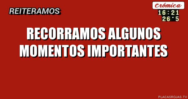 recorramos algunos momentos importantes