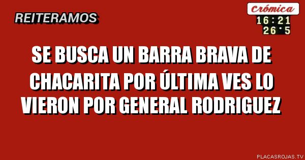 Se busca un barra brava de Chacarita por última ves lo vieron por general rodriguez