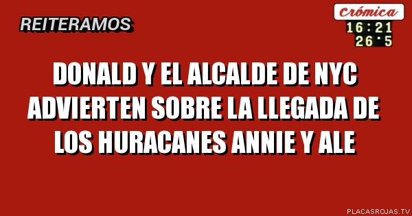 Donald y el alcalde de nyc advierten sobre la llegada de los huracanes annie y ale