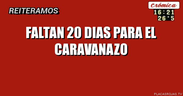 Faltan 20 dias para el caravanazo
