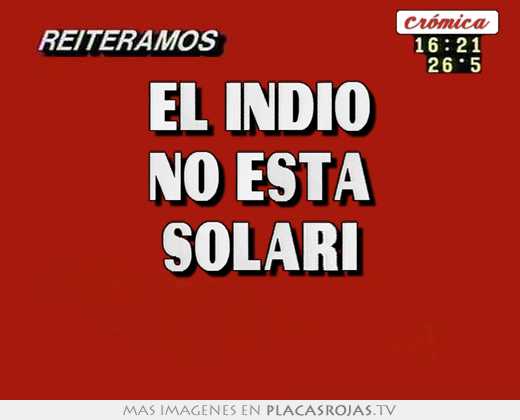 el indio no esta solari
