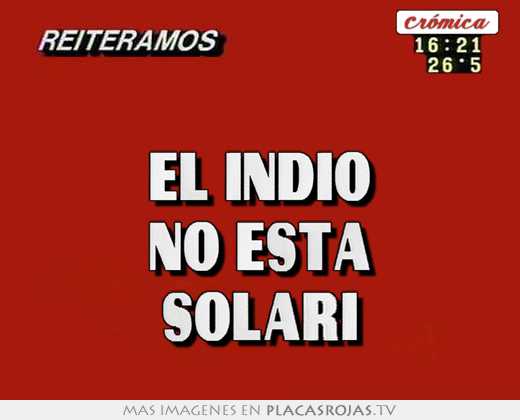 el indio no esta solari
