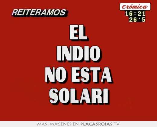 el indio no esta solari