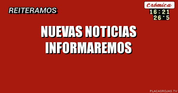 Nuevas noticias informaremos