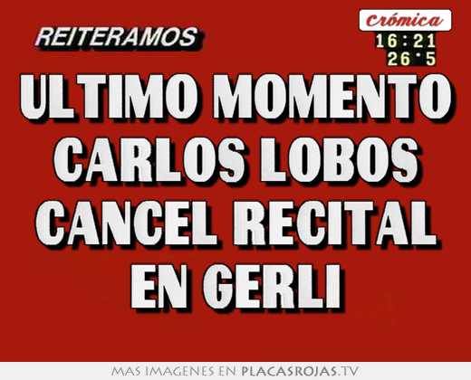 ultimo momento carlos lobos cancel recital en gerli