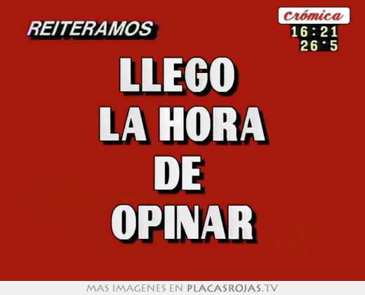 llegó la hora de opinar