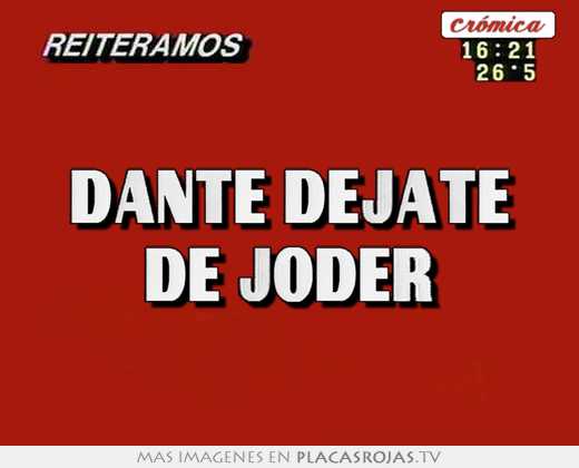 dante dejate de joder