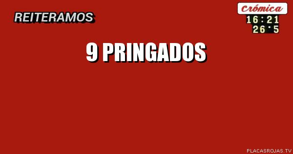 9 PRINGADOS