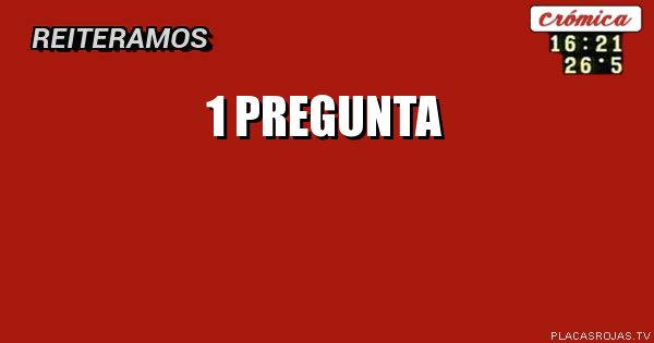 1 PREGUNTA